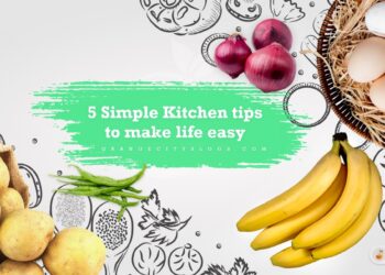 5 Simple Kitchen Tips to make Life Easy