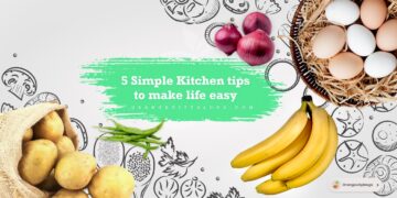5 Simple Kitchen Tips to make Life Easy